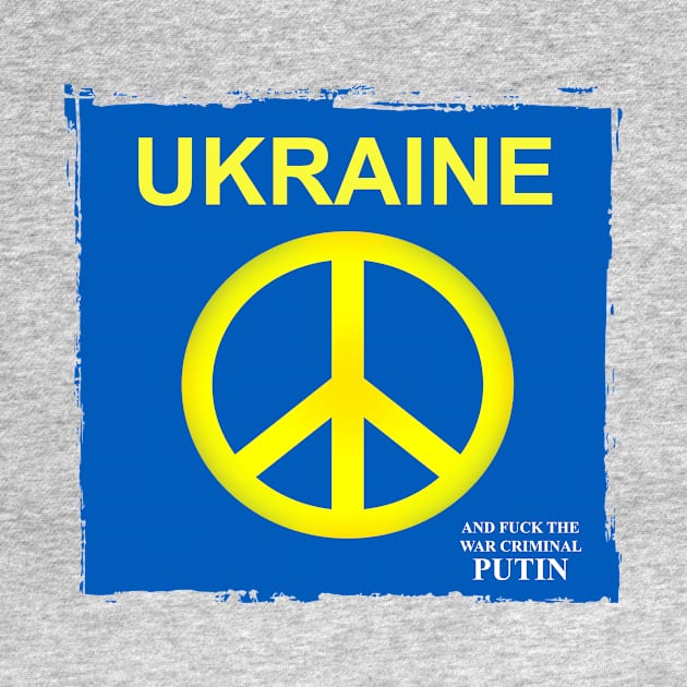 Stand With Ukraine amd f*ck the war criminal Putin by DeVerviers